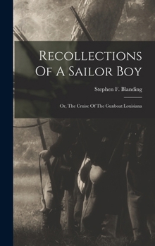 Recollections of a Sailor Boy; Or, the Cruise of the Gunboat Louisiana