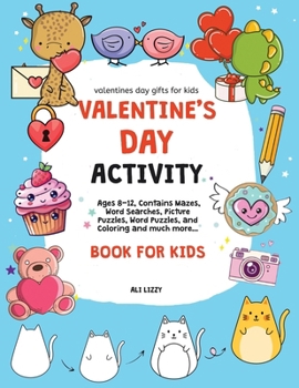 Paperback Valentines Day Gifts for Kids: Valentine's Day Activity Book for Kids: Ages 8-12, Contains Mazes, Word Searches, Picture Puzzles, Dot Markers, and Co [Large Print] Book