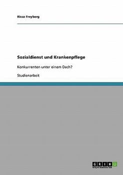 Paperback Sozialdienst und Krankenpflege: Konkurrenten unter einem Dach? [German] Book