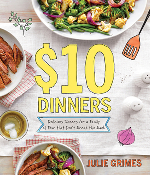 Paperback $10 Dinners: Delicious Meals for a Family of 4 That Don't Break the Bank Book