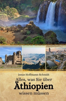 Alles, was Sie über Äthiopien wissen müssen (German Edition)