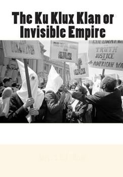 Paperback The Ku Klux Klan or Invisible Empire Book