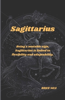 Paperback Sagittarius: Being a mutable sign, Sagittarius is linked to flexibility and adaptability. Book