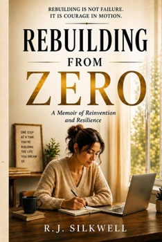 Paperback Rebuilding from Zero: How to Start Over, Reinvent Your Career, and Build Forward After Setbacks Book
