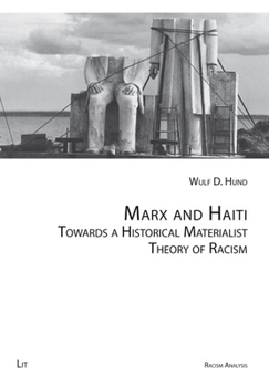 Marx and Haiti: Towards a Historical Materialist Theory of Racism