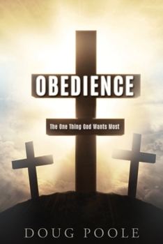 Paperback Obedience: The One Thing God Wants Most Book