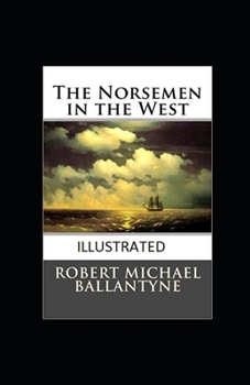 Paperback The Norsemen in the West Illustrated Book