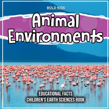 Paperback Animal Environments Educational Facts Children's Earth Sciences Book