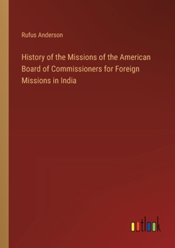 Paperback History of the Missions of the American Board of Commissioners for Foreign Missions in India Book