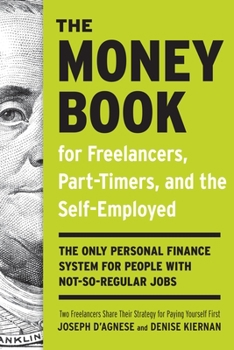Paperback The Money Book for Freelancers, Part-Timers, and the Self-Employed: The Only Personal Finance System for People with Not-So-Regular Jobs Book