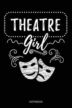 Paperback Theatre Girl Notebook: Weekly Planner 6x9 - Theatre Broadway Drama Notebook I Theater Actor Gift for Thespians and Stage Geeks Book