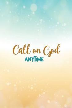 Paperback Call on God Anytime: 6 x 9 Wide Ruled 120 pages (60 sheets) Fashion Composition Notebook Book