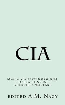 Paperback Cia: Manual for PSYCHOLOGICAL OPERATIONS IN GUERRILLA WARFARE Book