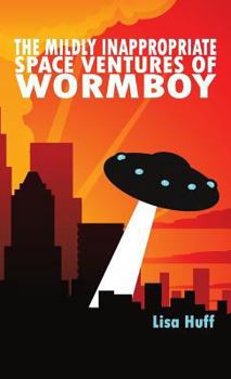 Paperback The Mildly Inappropriate Space Ventures of Wormboy Book