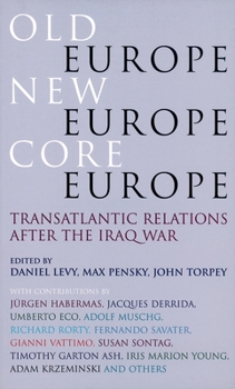 Paperback Old Europe, New Europe, Core Europe: Translantic Relations After the Iraq War Book