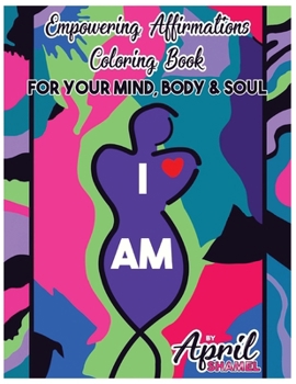 Paperback "I AM" Empowering Affirmations Coloring Book: For Your Mind, Body & Soul Book