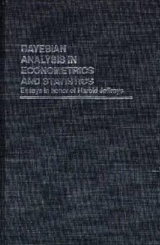 Hardcover Bayesian Analysis in Econometrics and Statistics: Essays in Honor of Harold Jeffreys Book