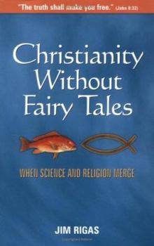 Paperback Christianity Without Fairy Tales: When Science and Religion Merge Book