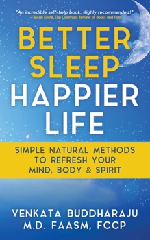 Paperback Better Sleep, Happier Life: Simple Natural Methods to Refresh Your Mind, Body, and Spirit Book