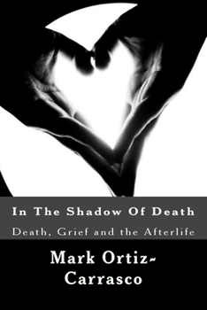 In the Shadow of Death: Death, Grief and the Afterlife