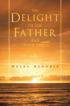 Paperback The Delight of the Father and Other Lyrics Book