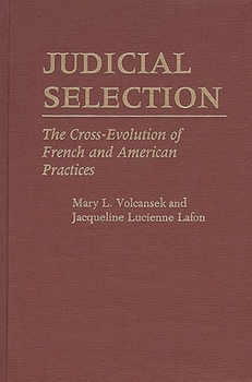 Judicial Selection: The Cross-Evolution of French and American Practices (Contributions in Legal Studies)