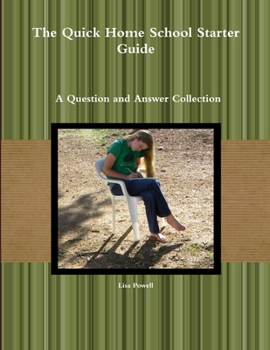 Paperback The Quick Home School Starter Guide: A Question and Answer Collection Book