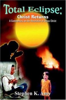 Paperback Total Eclipse: Christ Returns: A Commentary on the Revelation of Jesus Christ Book