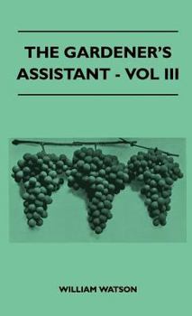 Hardcover The Gardener's Assistant - Vol III Book