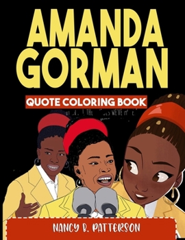 Paperback Amanda Gorman Quotes Coloring Book: A Fun Filled Book Of The Youngest American Poet, Amanda Gorman In Her Own Words...A Gag Gift Idea Fans And Poetry Book