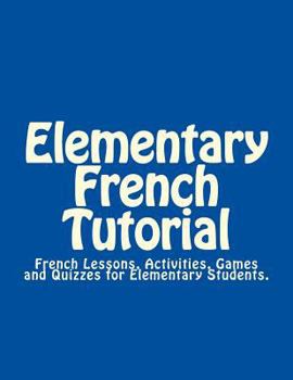 Paperback Elementary French Tutorial: French Workbook for Elementary Students Book