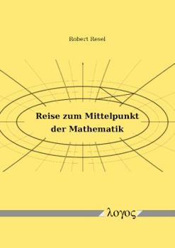 Paperback Reise Zum Mittelpunkt Der Mathematik [German] Book