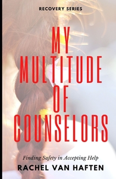 Paperback My Multitude of Counselors: Finding Safety in Accepting Help from Every Direction in My Recovery Book