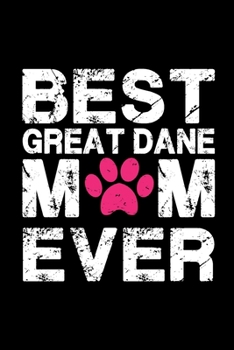 Best Great Dane mom ever: Cute Great Dane mom notebook journal or dairy | Great Dane dog owner appreciation gift | Great Dane lovers Lined Notebook Journal (6"x 9")