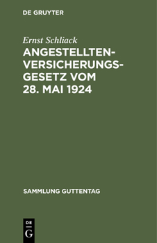 Hardcover Angestellten-Versicherungsgesetz Vom 28. Mai 1924: Nebst Den Wichtigsten Ausführungsvorschriften Und Einem Sachregister [German] Book