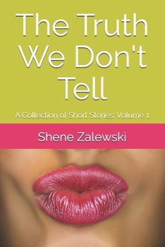 Paperback The Truth We Don't Tell: A Collection of Short Stories: Volume 1 Book