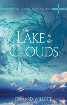 The Lake in the Clouds - Book #3 of the Shards of Excalibur