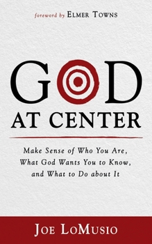 Paperback God at Center: Make Sense of Who You Are, What God Wants You to Know, and What to Do about It Book