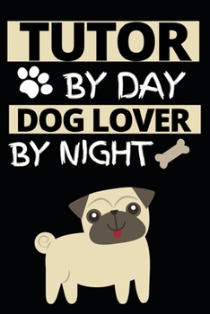 Paperback Tutor By Day Dog Lover By Night: Notebook Journal For Tutors Book