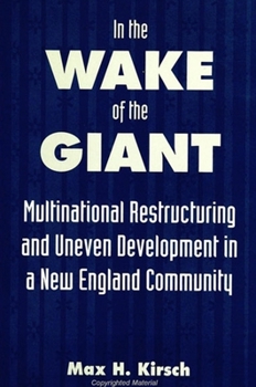 Hardcover In the Wake of the Giant: Multinational Restructuring and Uneven Development in a New England Community Book