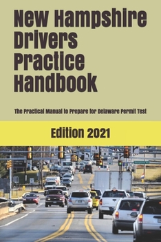 Paperback New Hampshire Drivers Practice Handbook: The Manual to prepare for Delaware Permit Test - More than 300 Questions and Answers Book