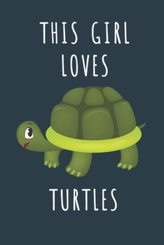 THIS GIRL LOVES TURTLES: Cute journal for Animal Lovers. Size 6"*9" 120 Pages (Composition Book, Journal)