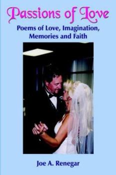 Paperback Passions of Love: Poems of Love, Imagination, Memories and Faith Book