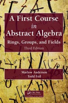 Hardcover A First Course in Abstract Algebra: Rings, Groups, and Fields, Third Edition Book