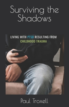 Paperback Surviving the Shadows: Living with PTSD from Childhood Trauma Book