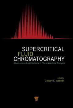 Hardcover Supercritical Fluid Chromatography: Advances and Applications in Pharmaceutical Analysis Book