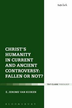 Paperback Christ's Humanity in Current and Ancient Controversy: Fallen or Not? Book