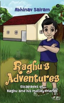 Paperback Raghu's Adventures: Escapades of Raghu and his motely friends Book