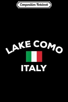Composition Notebook: Lake Como Italy Italia Italian Flag Tourist Souvenir Travel  Journal/Notebook Blank Lined Ruled 6x9 100 Pages