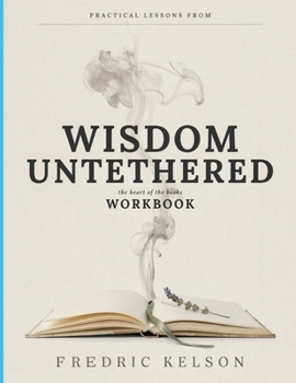 Paperback Practical Lessons From Wisdom Untethered: The Heart Of The Books Book